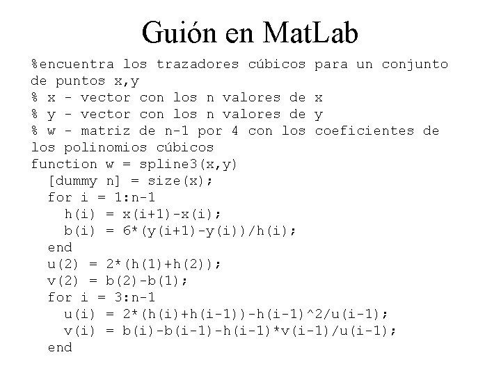 Guión en Mat. Lab %encuentra los trazadores cúbicos para un conjunto de puntos x,