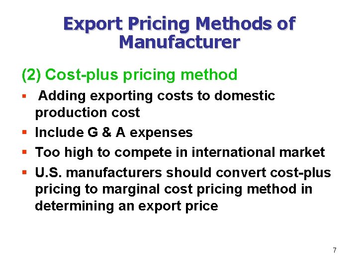 Export Pricing Methods of Manufacturer (2) Cost-plus pricing method § Adding exporting costs to