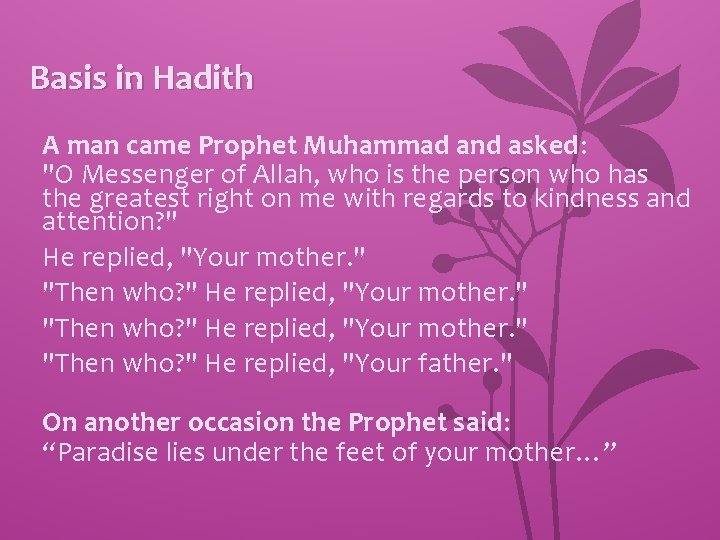 Basis in Hadith A man came Prophet Muhammad and asked: "O Messenger of Allah,