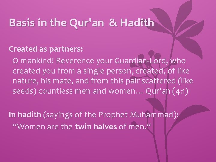 Basis in the Qur'an & Hadith Created as partners: O mankind! Reverence your Guardian-Lord,