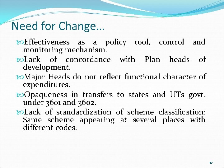 Need for Change… Effectiveness as a policy tool, control and monitoring mechanism. Lack of