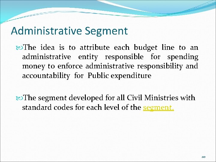 Administrative Segment The idea is to attribute each budget line to an administrative entity