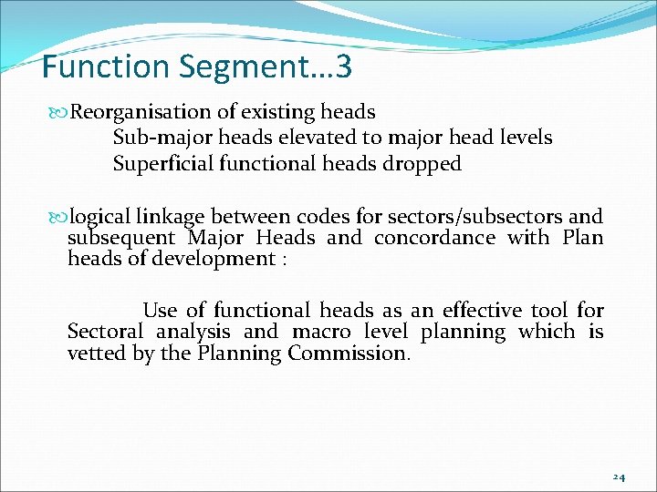 Function Segment… 3 Reorganisation of existing heads Sub-major heads elevated to major head levels