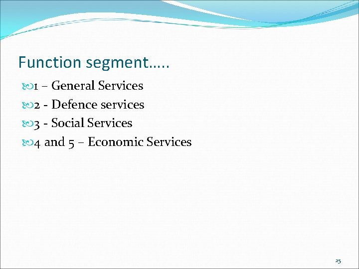 Function segment…. . 1 – General Services 2 - Defence services 3 - Social