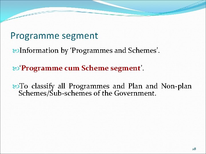 Programme segment Information by ‘Programmes and Schemes’. ‘Programme cum Scheme segment’. To classify all