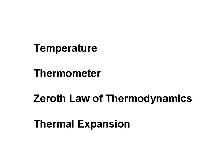 Temperature Thermometer Zeroth Law of Thermodynamics Thermal Expansion 