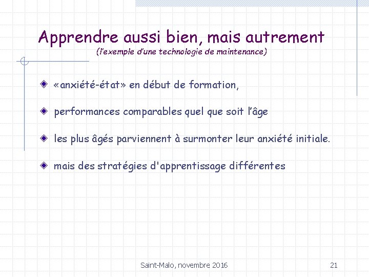 Apprendre aussi bien, mais autrement (l’exemple d’une technologie de maintenance) «anxiété-état» en début de