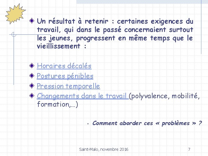 Un résultat à retenir : certaines exigences du travail, qui dans le passé concernaient