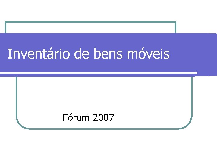 Inventário de bens móveis Fórum 2007 