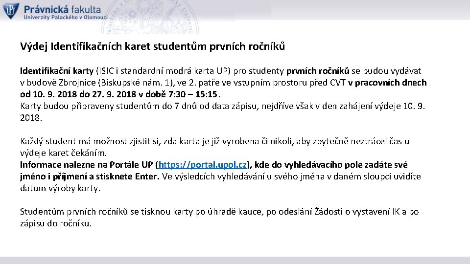 Výdej Identifikačních karet studentům prvních ročníků Identifikační karty (ISIC i standardní modrá karta UP)