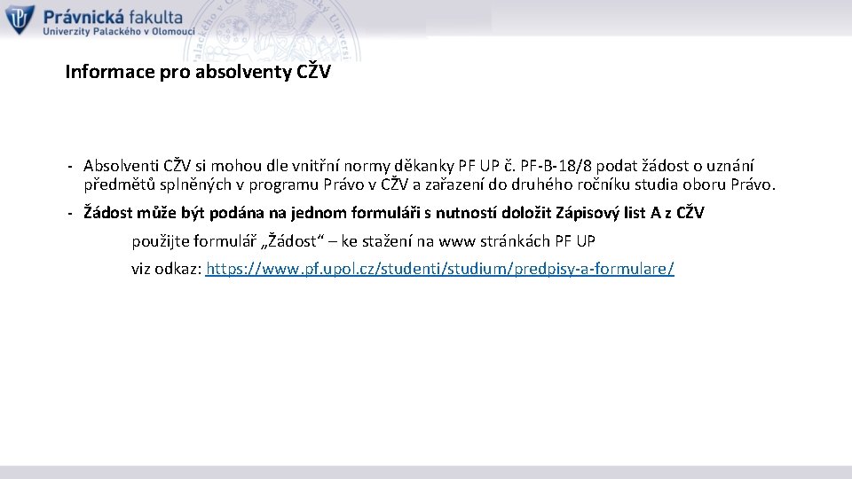 Informace pro absolventy CŽV - Absolventi CŽV si mohou dle vnitřní normy děkanky PF