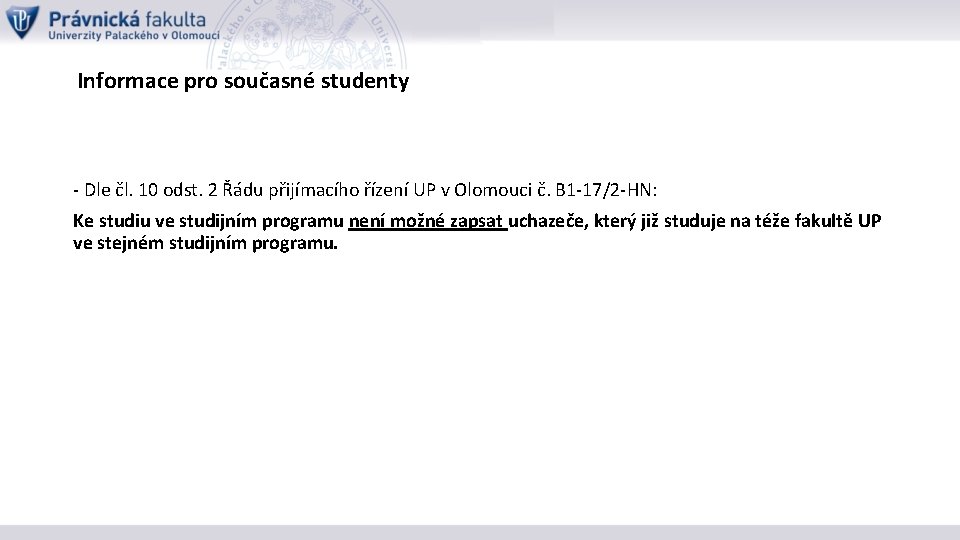 Informace pro současné studenty - Dle čl. 10 odst. 2 Řádu přijímacího řízení UP