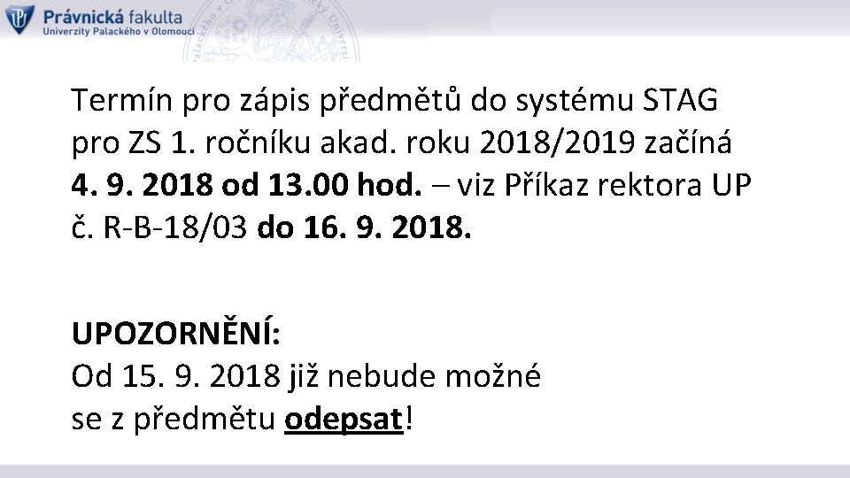 Termín pro zápis předmětů do systému STAG pro ZS 1. ročníku akad. roku 2018/2019