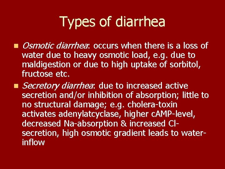 Types of diarrhea Osmotic diarrhea: occurs when there is a loss of water due