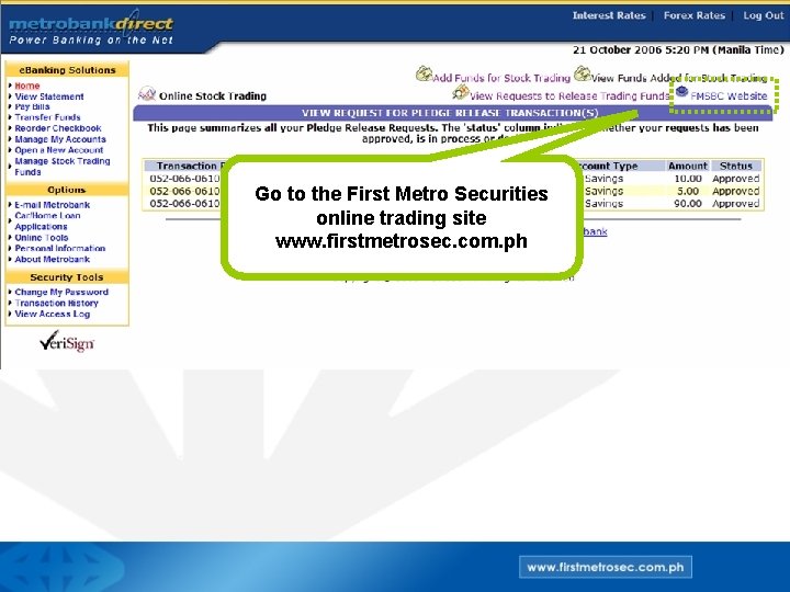 Go to the First Metro Securities online trading site www. firstmetrosec. com. ph 