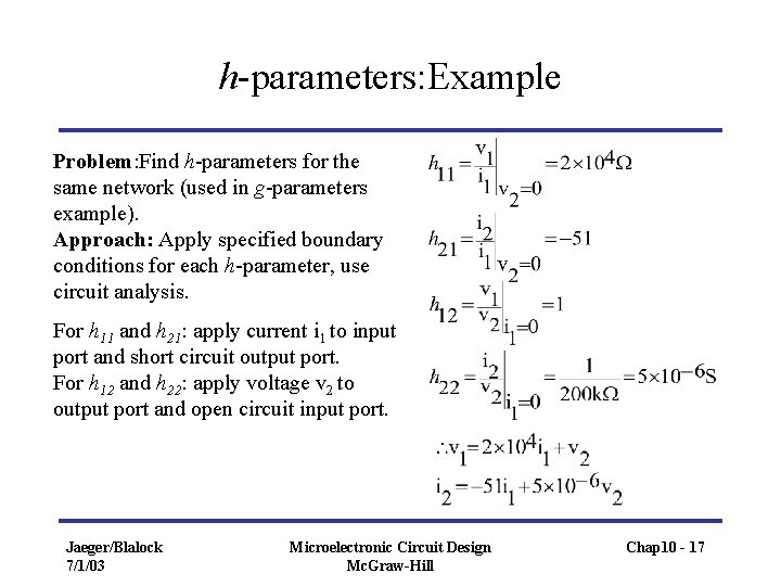 h-parameters: Example Problem: Find h-parameters for the same network (used in g-parameters example). Approach: