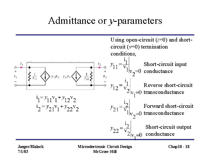 Admittance or y-parameters Using open-circuit (i=0) and shortcircuit (v=0) termination conditions, Short-circuit input conductance