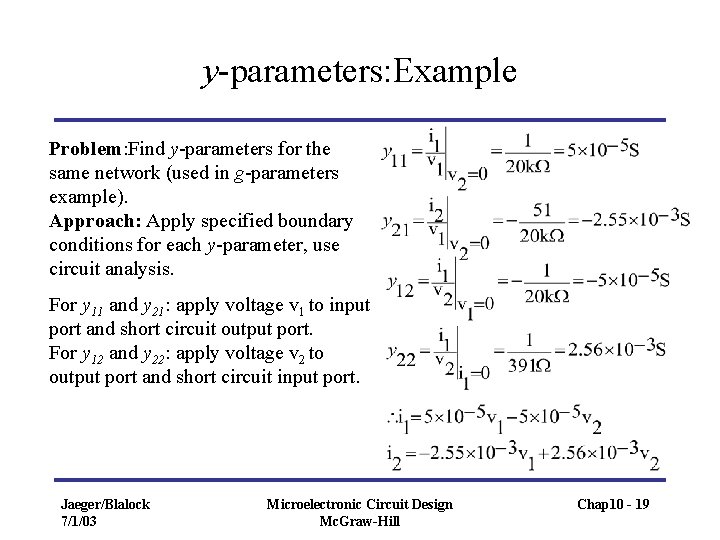 y-parameters: Example Problem: Find y-parameters for the same network (used in g-parameters example). Approach:
