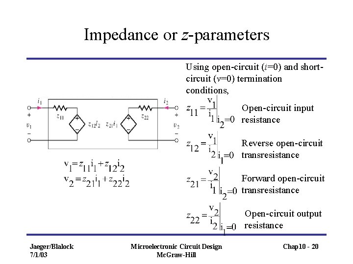 Impedance or z-parameters Using open-circuit (i=0) and shortcircuit (v=0) termination conditions, Open-circuit input resistance