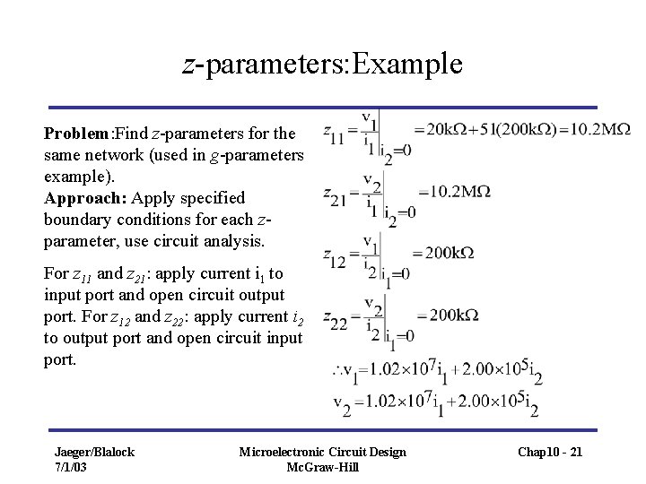 z-parameters: Example Problem: Find z-parameters for the same network (used in g-parameters example). Approach: