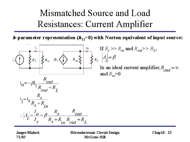 Mismatched Source and Load Resistances: Current Amplifier h-parameter representation (h 12=0) with Norton equivalent