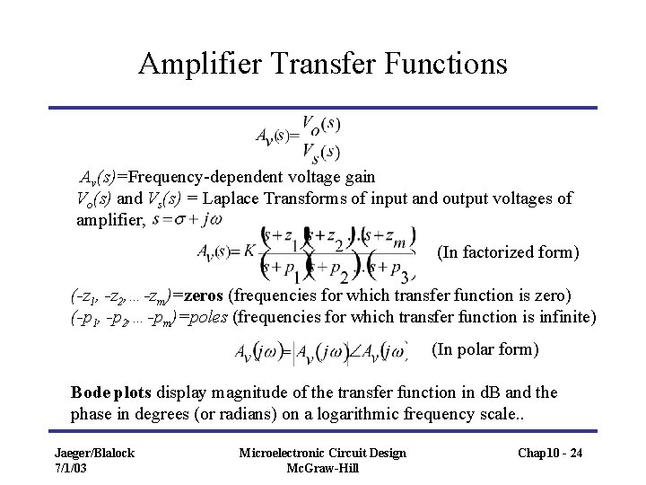 Amplifier Transfer Functions Av(s)=Frequency-dependent voltage gain Vo(s) and Vs(s) = Laplace Transforms of input