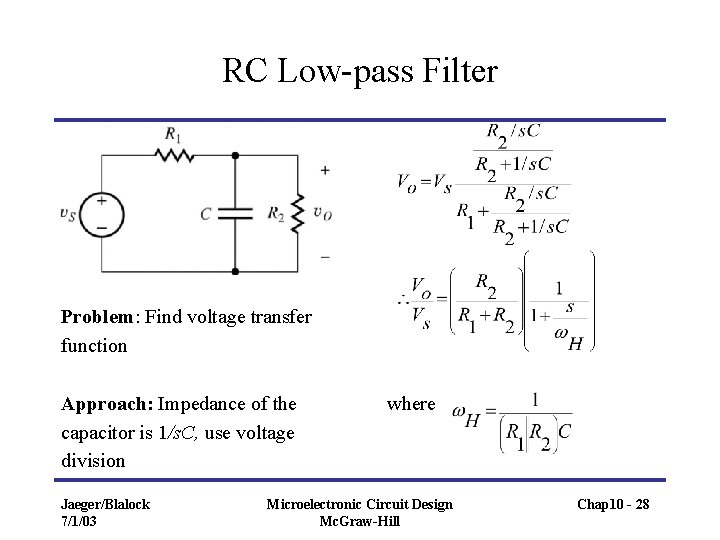 RC Low-pass Filter Problem: Find voltage transfer function Approach: Impedance of the capacitor is
