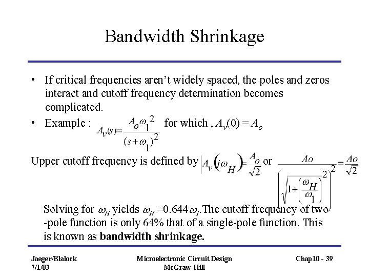 Bandwidth Shrinkage • If critical frequencies aren’t widely spaced, the poles and zeros interact