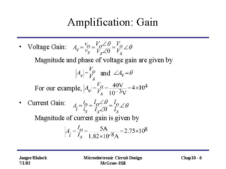 Amplification: Gain • Voltage Gain: Magnitude and phase of voltage gain are given by