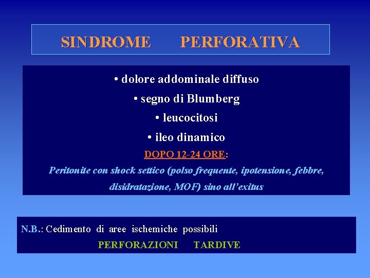 SINDROME PERFORATIVA • dolore addominale diffuso • segno di Blumberg • leucocitosi • ileo