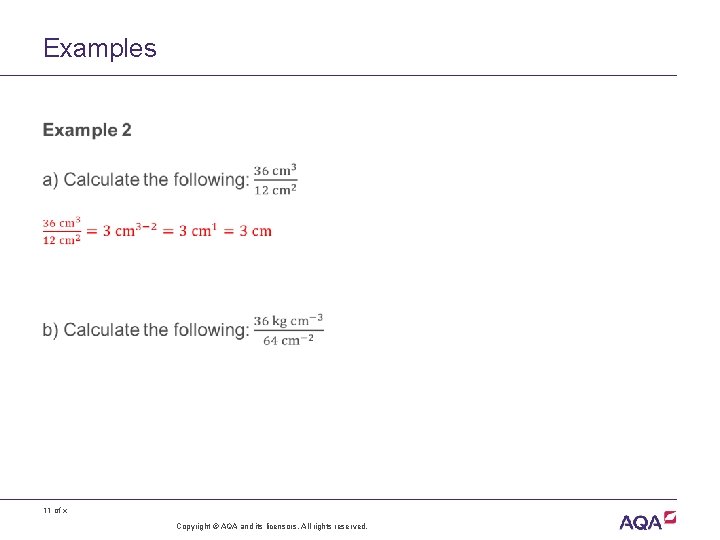 Examples • 11 of x Copyright © AQA and its licensors. All rights reserved. Examples • 11 of x Copyright © AQA and its licensors. All rights reserved.