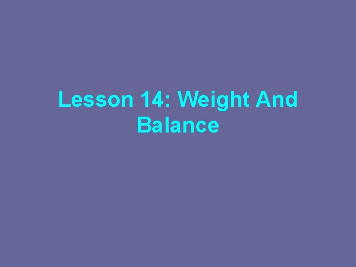 Lesson 14: Weight And Balance 
