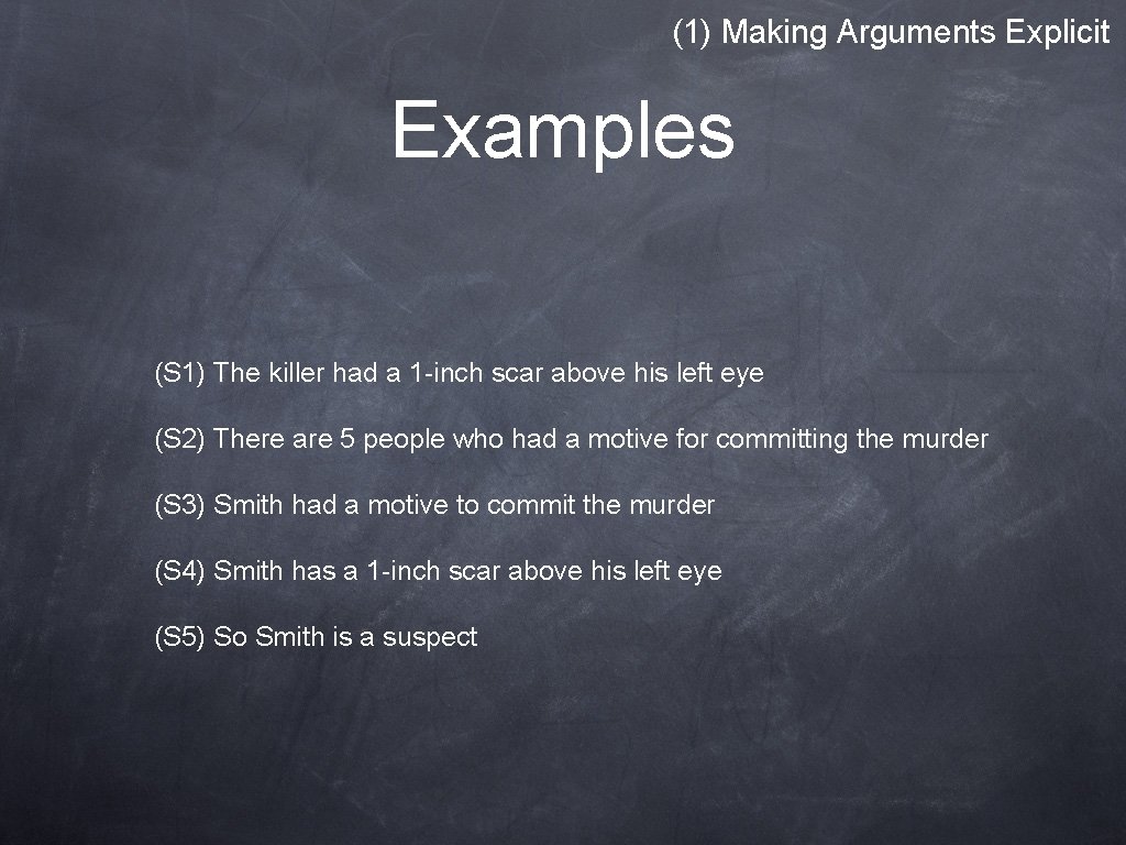 (1) Making Arguments Explicit Examples (S 1) The killer had a 1 -inch scar (1) Making Arguments Explicit Examples (S 1) The killer had a 1 -inch scar