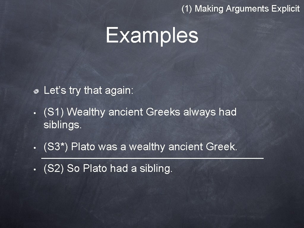 (1) Making Arguments Explicit Examples Let’s try that again: • (S 1) Wealthy ancient (1) Making Arguments Explicit Examples Let’s try that again: • (S 1) Wealthy ancient