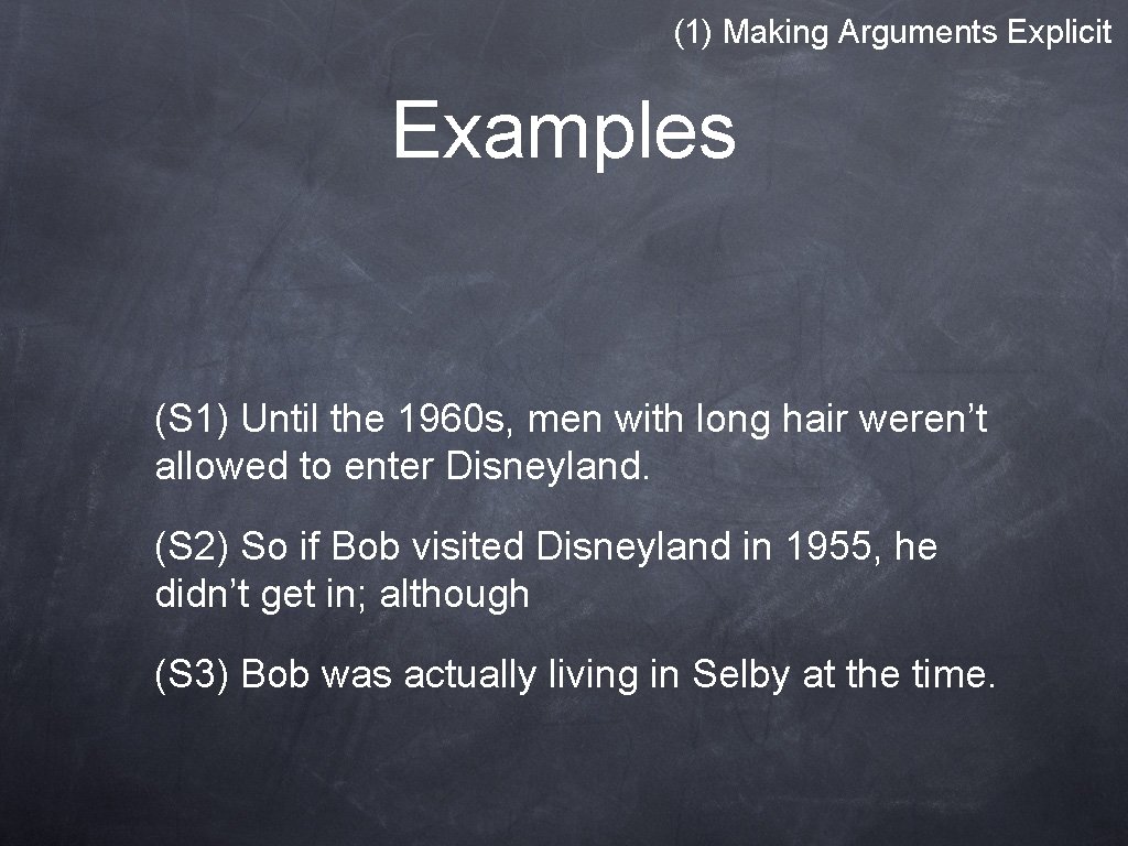 (1) Making Arguments Explicit Examples (S 1) Until the 1960 s, men with long (1) Making Arguments Explicit Examples (S 1) Until the 1960 s, men with long