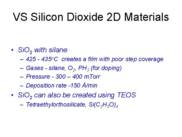 VS Silicon Dioxide 2 D Materials • Si. O 2 with silane – –