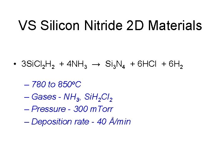 VS Silicon Nitride 2 D Materials • 3 Si. Cl 2 H 2 +