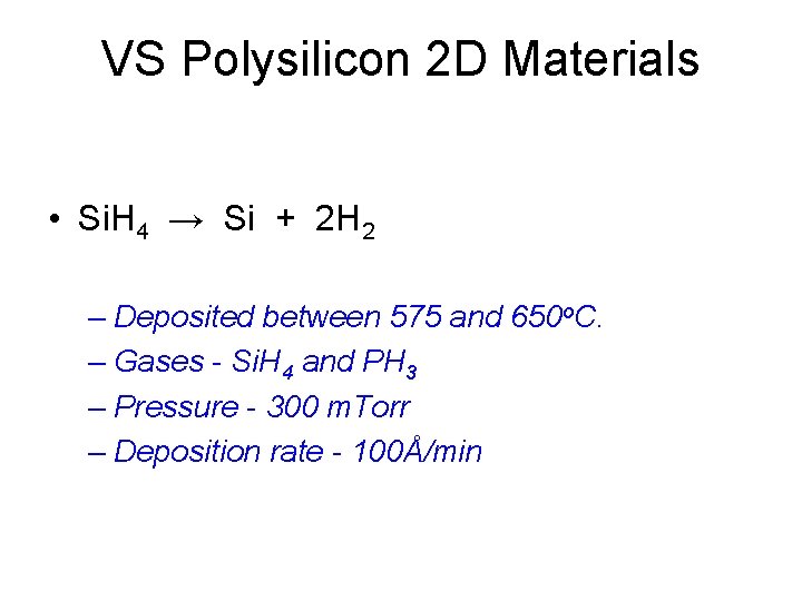 VS Polysilicon 2 D Materials • Si. H 4 → Si + 2 H