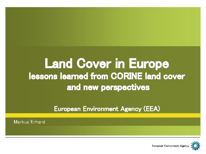 Land Cover in Europe lessons learned from CORINE land cover and new perspectives European