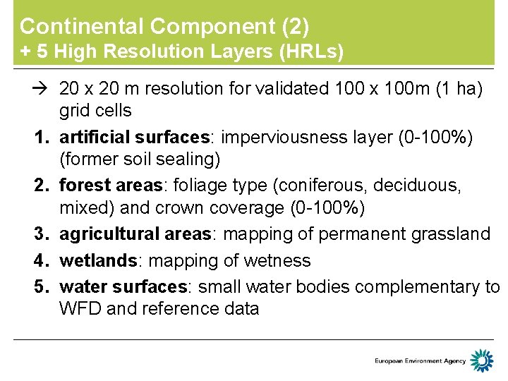 Continental Component (2) + 5 High Resolution Layers (HRLs) 20 x 20 m resolution