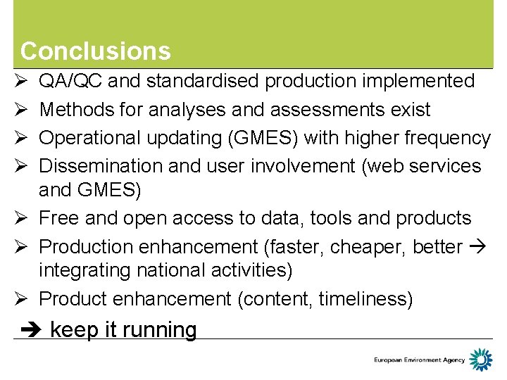 Conclusions Ø Ø QA/QC and standardised production implemented Methods for analyses and assessments exist Conclusions Ø Ø QA/QC and standardised production implemented Methods for analyses and assessments exist
