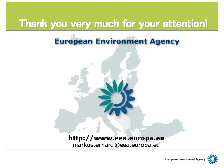 Thank you very much for your attention! http: //www. eea. europa. eu markus. erhard@eea.