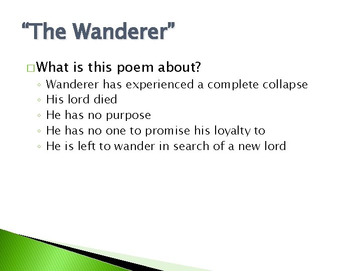 “The Wanderer” � What ◦ ◦ ◦ is this poem about? Wanderer has experienced