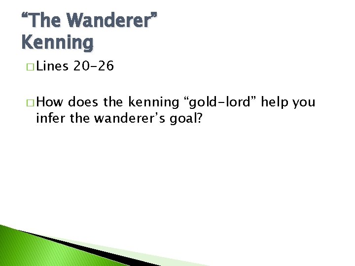 “The Wanderer” Kenning � Lines � How 20 -26 does the kenning “gold-lord” help