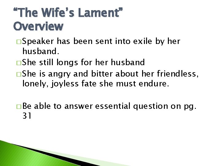 “The Wife’s Lament” Overview � Speaker has been sent into exile by her husband.