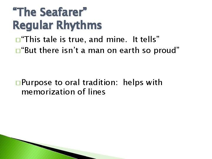 “The Seafarer” Regular Rhythms � “This tale is true, and mine. It tells” �