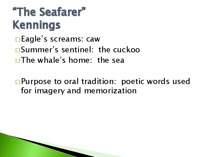 “The Seafarer” Kennings � Eagle’s screams: caw � Summer’s sentinel: the cuckoo � The