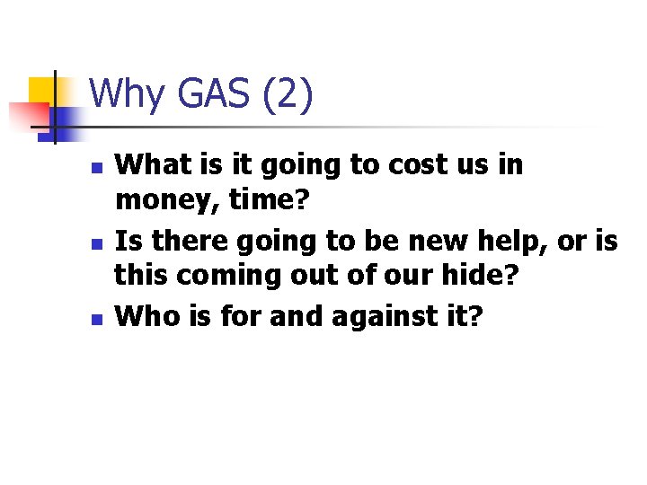 Why GAS (2) n n n What is it going to cost us in