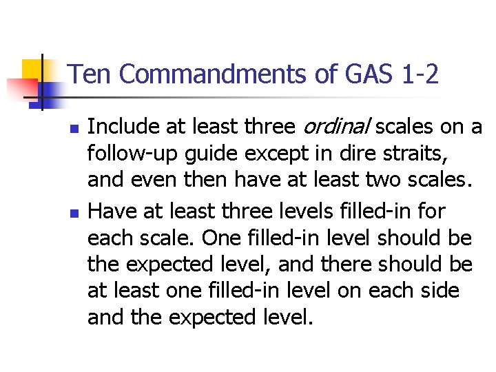 Ten Commandments of GAS 1 -2 n n Include at least three ordinal scales