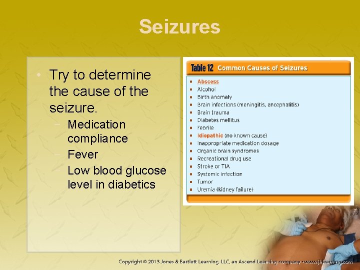 Seizures • Try to determine the cause of the seizure. − Medication compliance −